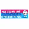 Garé Comme Une Merde Sticker Vous êtes Mal Garé Pour Tous